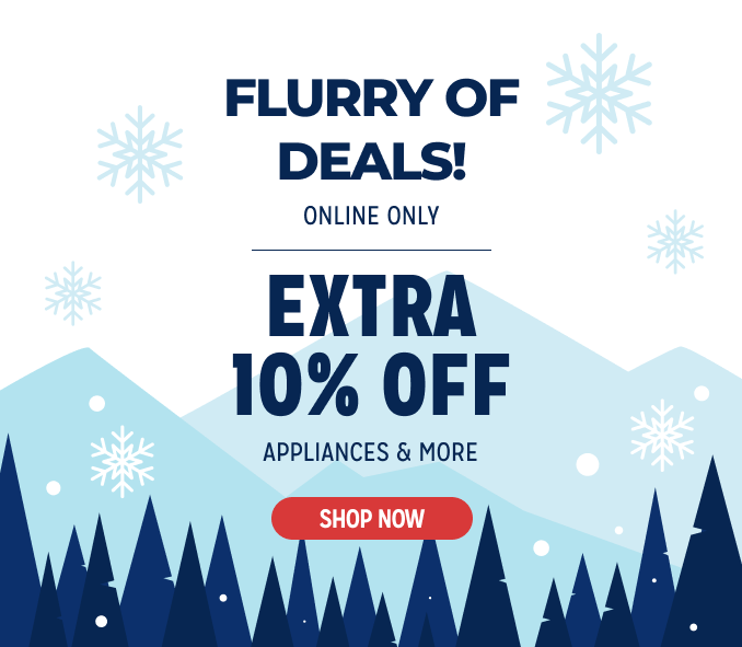 Flurry of Deals - Extra 10% off appliances & more